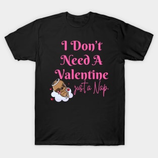 I Don't Need A Valentine I Need A Nap Sloth Funny T-Shirt